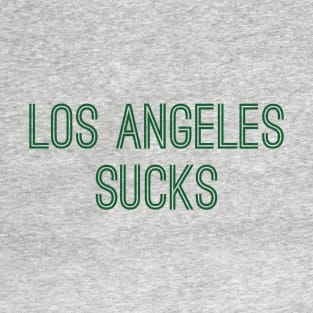 Los Angeles Sucks (Green Text) T-Shirt